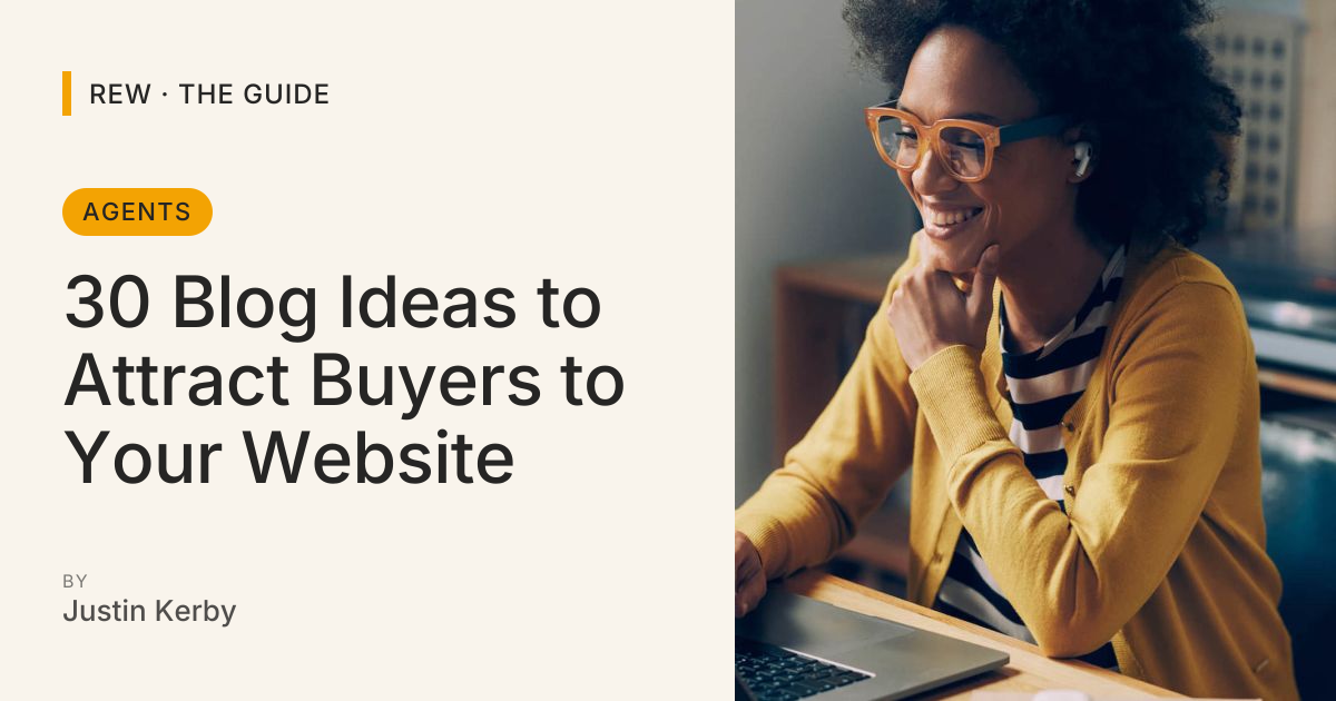 30 Blog Ideas to Attract Buyers to Your Website | REW | The Guide