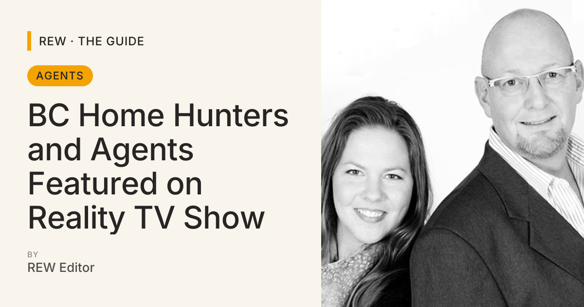 BC Home Hunters and Agents Featured on Reality TV Show | REW | The Guide