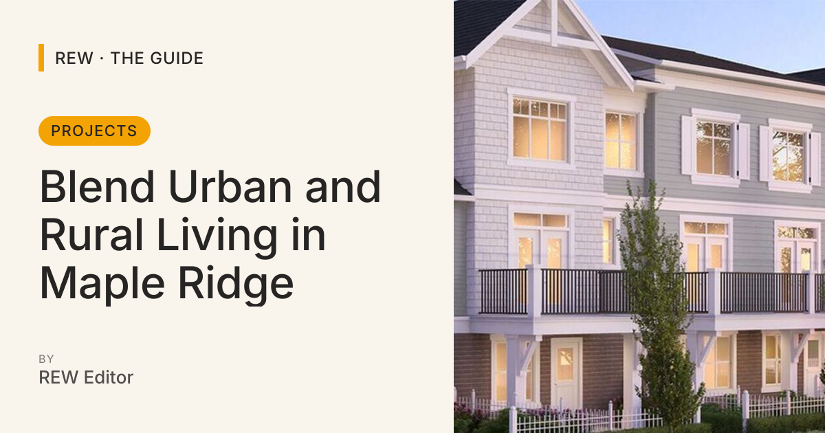 Blend Urban and Rural Living in Maple Ridge | REW | The Guide