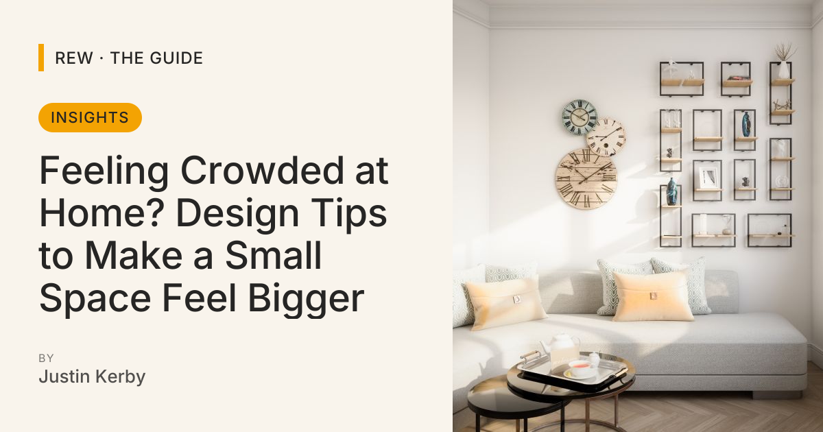 Feeling Crowded at Home? Design Tips to Make a Small Space Feel Bigger ...