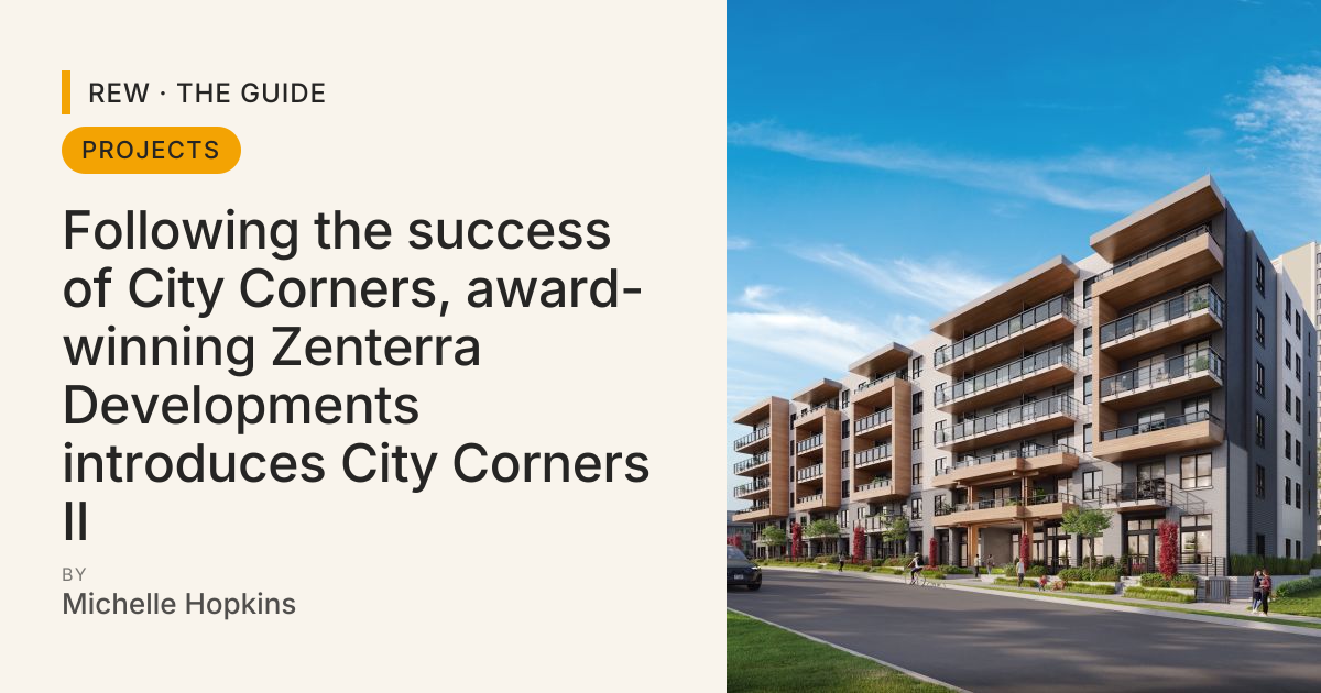 Following the success of City Corners, award-winning Zenterra ...