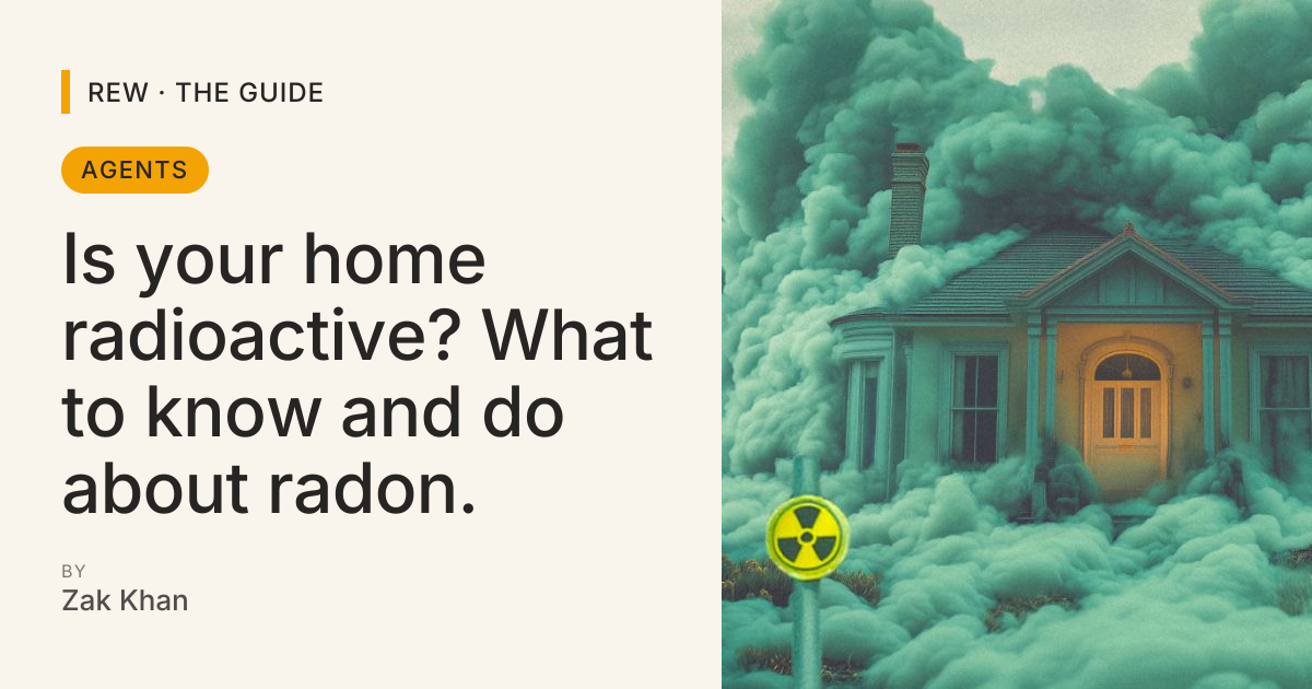 Is your home radioactive? What to know and do about radon. | REW | The ...