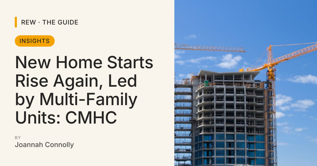 New Home Starts Rise Again, Led by Multi-Family Units: CMHC | REW | The ...