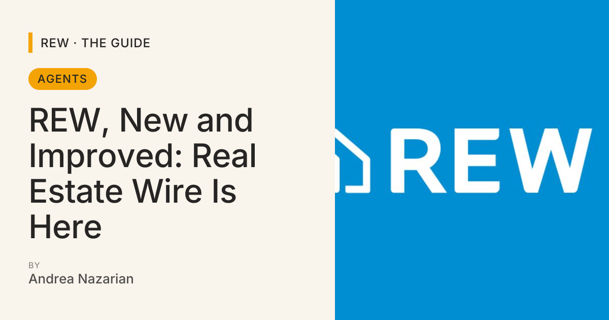 REW, New and Improved: Real Estate Wire Is Here | REW | The Guide