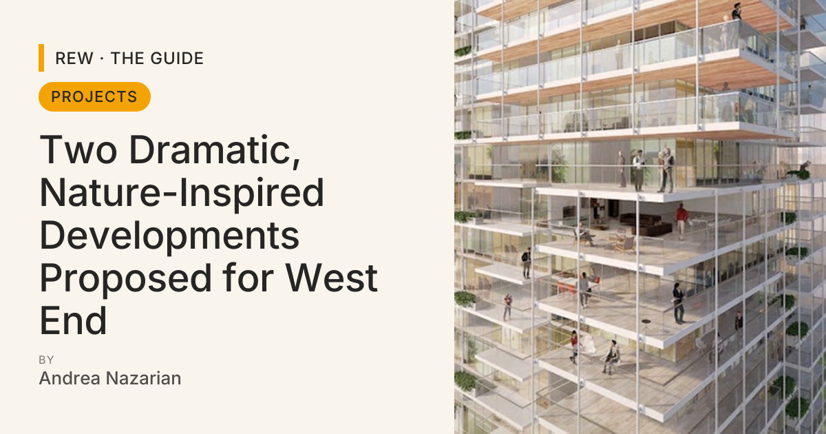 Two Dramatic, Nature-Inspired Developments Proposed for West End | REW ...